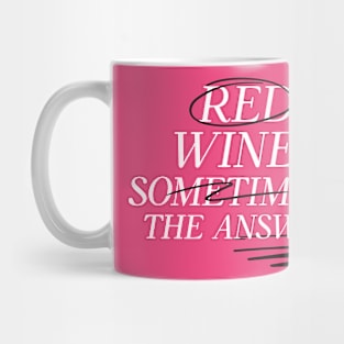 Red Wine Is Always The Answer Wine Lover Mug